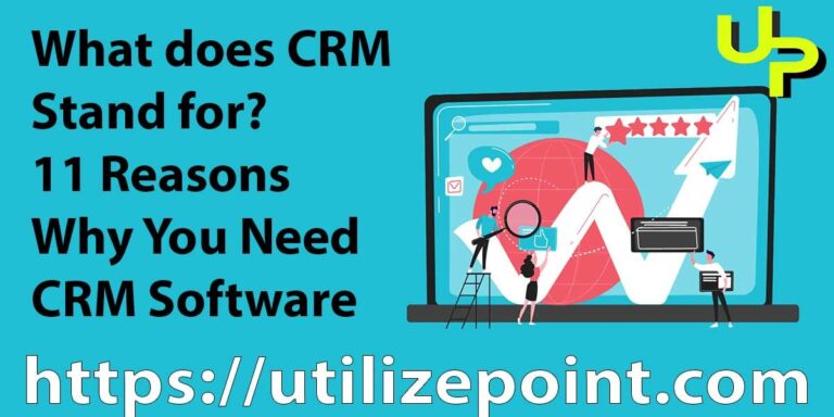 What does CRM stand for? 11 reasons why you need CRM software