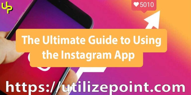 The Ultimate Guide to Using the Instagram App