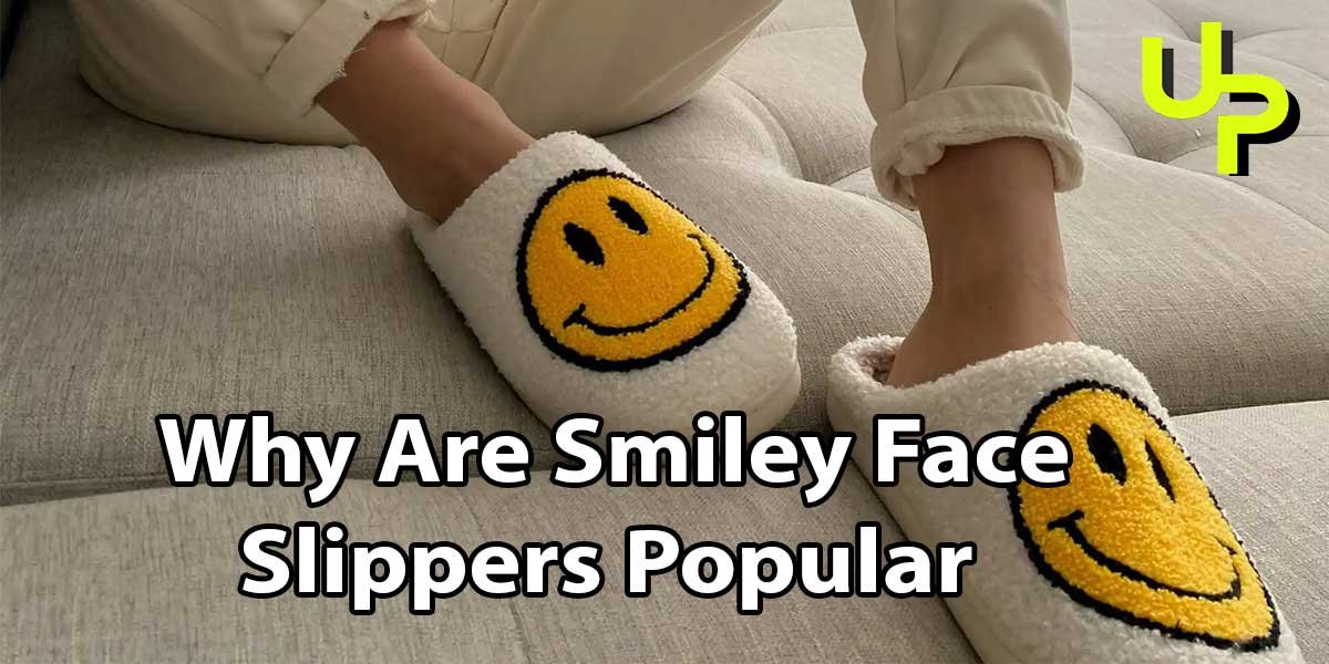 Why Are Smiley Face Slippers Popular